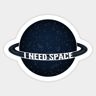 I need space Sticker